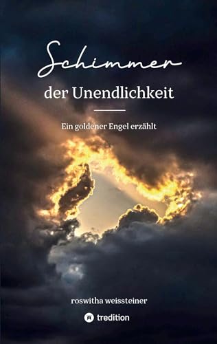 Schimmer der Unendlichkeit: Ein goldener Engel erzählt