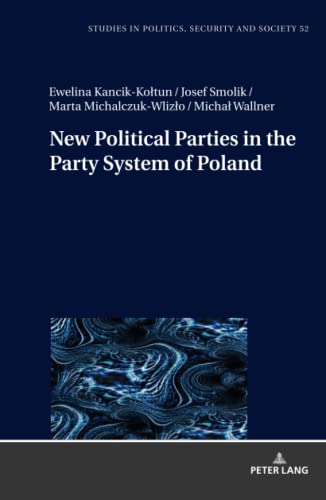 New Political Parties in the Party System of Poland (Studies in Politics, Security and Society)