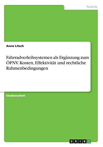 Fahrradverleihsystemen als Ergänzung zum ÖPNV. Kosten, Effektivität und rechtliche Rahmenbedingungen