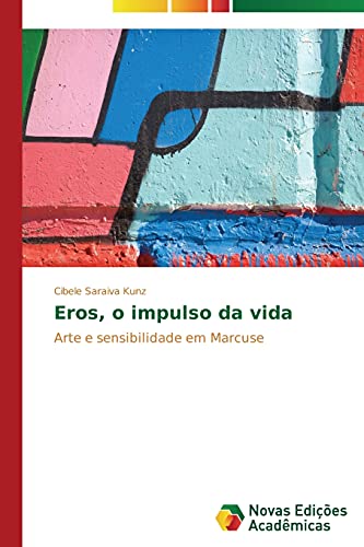 Eros, o impulso da vida: Arte e sensibilidade em Marcuse