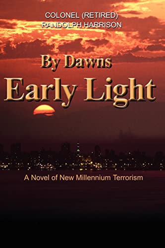 By Dawns Early Light: A Novel of New Millennium Terrorism