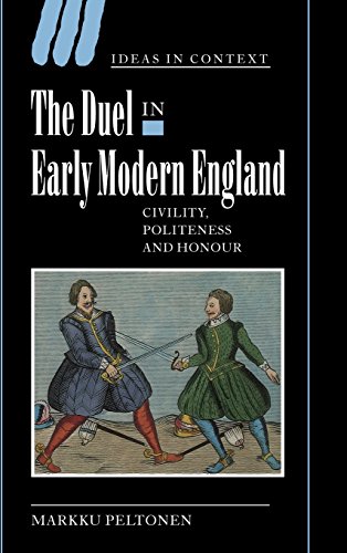 The Duel in Early Modern England: Civility, Politeness and Honour (Ideas in Context, Band 65)