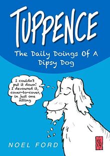 Tuppence The Daily Doings Of A Dipsy Dog