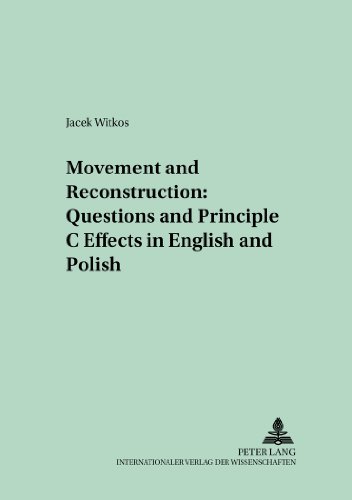 Movement and Reconstruction: Questions and Principle C Effects in English and Polish (Polish Studies in English Language and Literature)