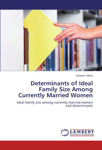 Determinants of Ideal Family Size Among Currently Married Women: Ideal family size among currently married women and determinants