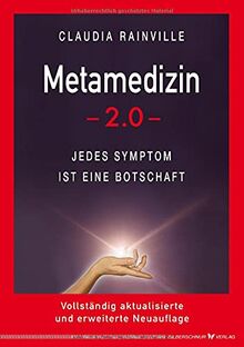 Metamedizin 2.0: Jedes Symptom ist eine Botschaft (NEU - Vollständig aktualisierte und erweiterte Neuauflage)