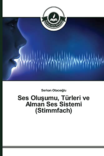 Ses Olusumu, Türleri ve Alman Ses Sistemi (Stimmfach)