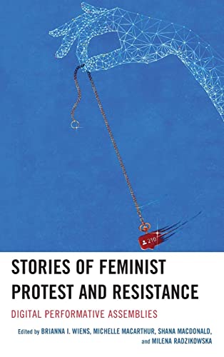 Stories of Feminist Protest and Resistance: Digital Performative Assemblies