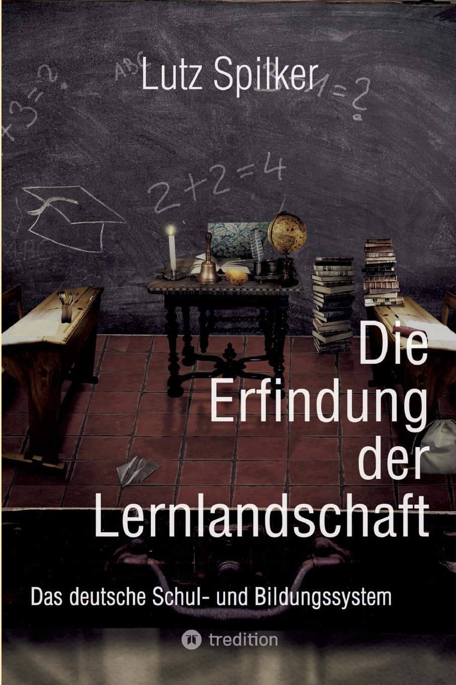 Die Erfindung der Lernlandschaft: Das deutsche Schul- und Bildungssystem