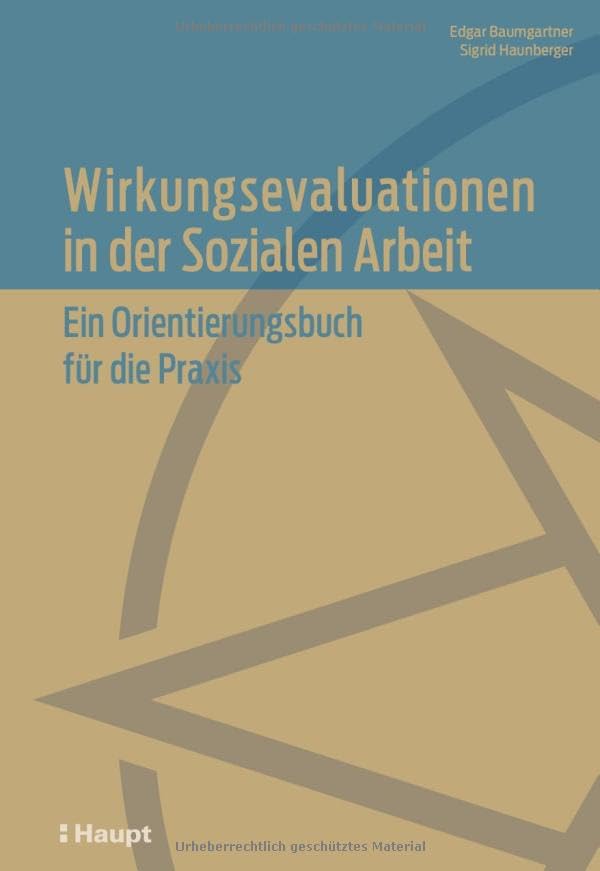 Wirkungsevaluationen in der Sozialen Arbeit: Ein Orientierungsbuch für die Praxis