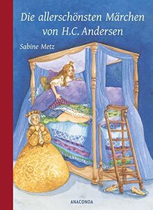 Die allerschönsten Märchen von H. C. Andersen: Andersens Märchen zum Vorlesen, wunderschön illustriert. Mit den ungekürzten Märchentexten. Für Kinder ab 4 Jahren