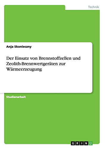 Der Einsatz von Brennstoffzellen und Zeolith-Brennwertgeräten zur Wärmeerzeugung
