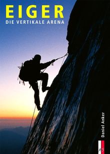 Eiger: Die vertikale Arena