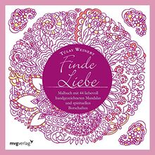 Finde Liebe: Malbuch mit 44 liebevoll handgezeichneten Mandalas und spirituellen Botschaften