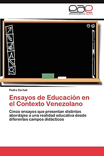 Ensayos de Educación en el Contexto Venezolano: Cinco ensayos que presentan distintos abordajes a una realidad educativa desde diferentes campos didácticos