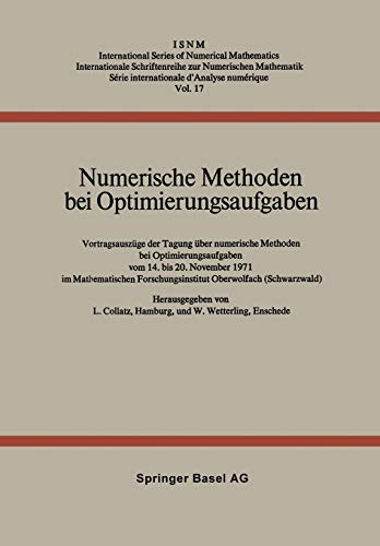 Numerische Methoden bei Optimierungsaufgaben: Vortragsauszüge der Tagung über numerische Methoden bei Optimierungsaufgaben vom 14. bis 20. November . ... Series of Numerical Mathematics, 17, Band 14)