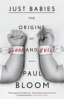 Just Babies: The Origins of Good and Evil