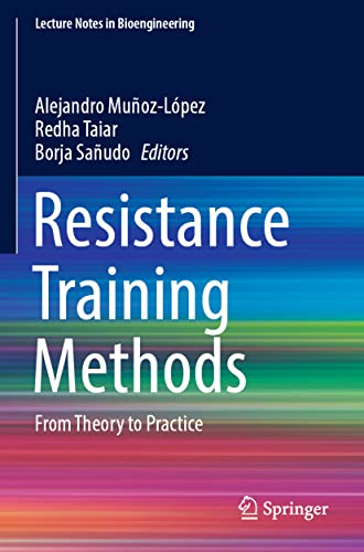 Resistance Training Methods: From Theory to Practice (Lecture Notes in Bioengineering)