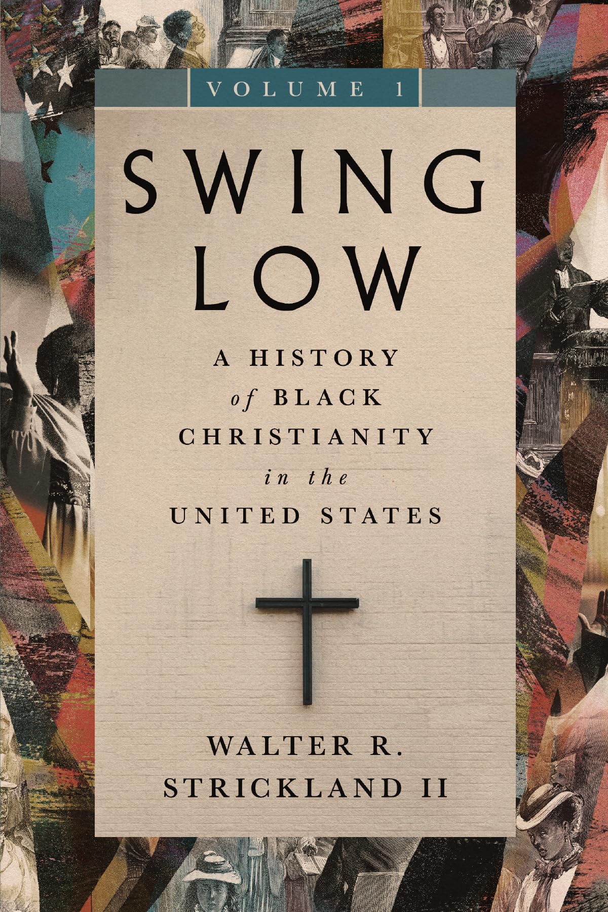 Swing Low, volume 1: A History of Black Christianity in the United States (Swing Low Set, Band 1)