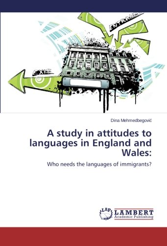 A study in attitudes to languages in England and Wales:: Who needs the languages of immigrants?