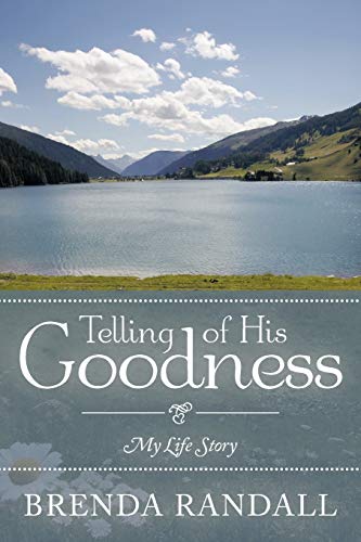 Telling of his Goodness: My Life Story
