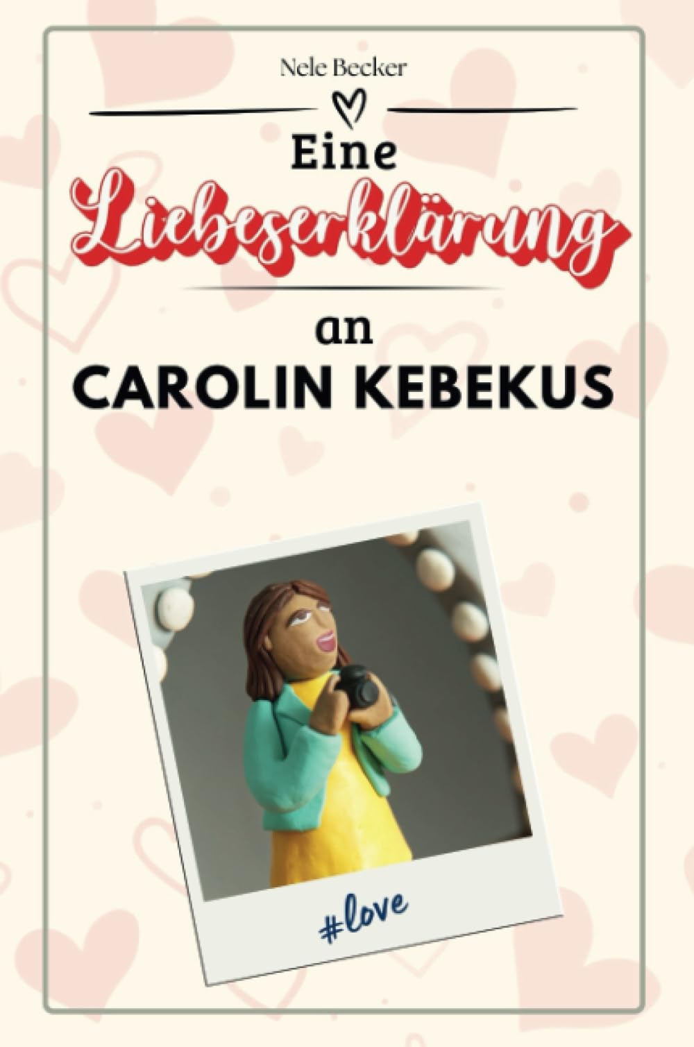 Eine Liebeserklärung an Carolin Kebekus: Die große Hommage - das perfekte Geschenk für Weihnachten und Geburtstag und jeden Anlass