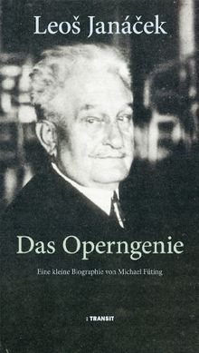 Leos Janácek. Das Operngenie