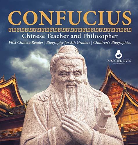 Dissected Lives Confucius | Chinese Teacher And Philosopher | First Chinese Reader | Biography For 5th Graders | Children's Biographies
