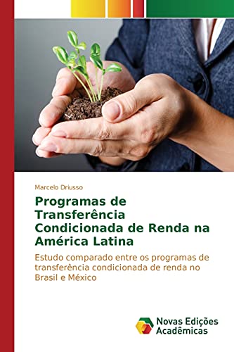 Programas de Transferência Condicionada de Renda na América Latina: Estudo comparado entre os programas de transferência condicionada de renda no Brasil e México
