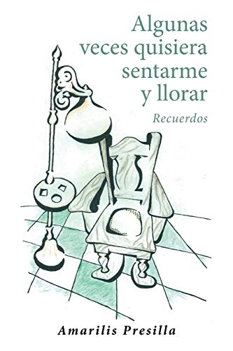 Algunas veces quisiera sentarme y llorar: Recuerdos