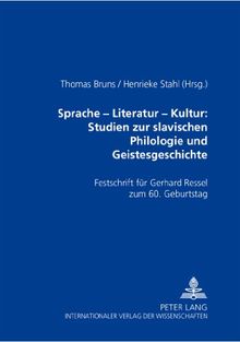 Sprache - Literatur - Kultur: Studien zur slavischen Philologie und Geistesgeschichte: Festschrift für Gerhard Ressel zum 60. Geburtstag