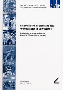 Kinematische Messmethoden "Vermessung in Bewegung": Beiträge zum 58. DVW-Seminar am 17. und 18. Februar 2004 in Stuttgart (Schriftenreihe des DVW)