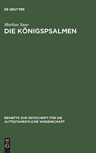 Die Königspsalmen: Studien zur Entstehung und Theologie (Beihefte zur Zeitschrift für die alttestamentliche Wissenschaft, 340)