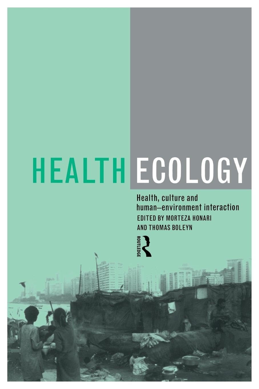 Health Ecology: Health, Culture and Human-Environment Interaction