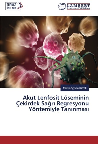 Akut Lenfosit Löseminin Çekirdek Sağrı Regresyonu Yöntemiyle Tanınması