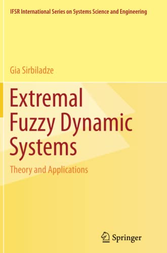 Extremal Fuzzy Dynamic Systems: Theory and Applications (IFSR International Series in Systems Science and Systems Engineering, Band 28)