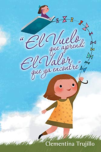 El Vuelo que aprendí El Valor que ya encontre