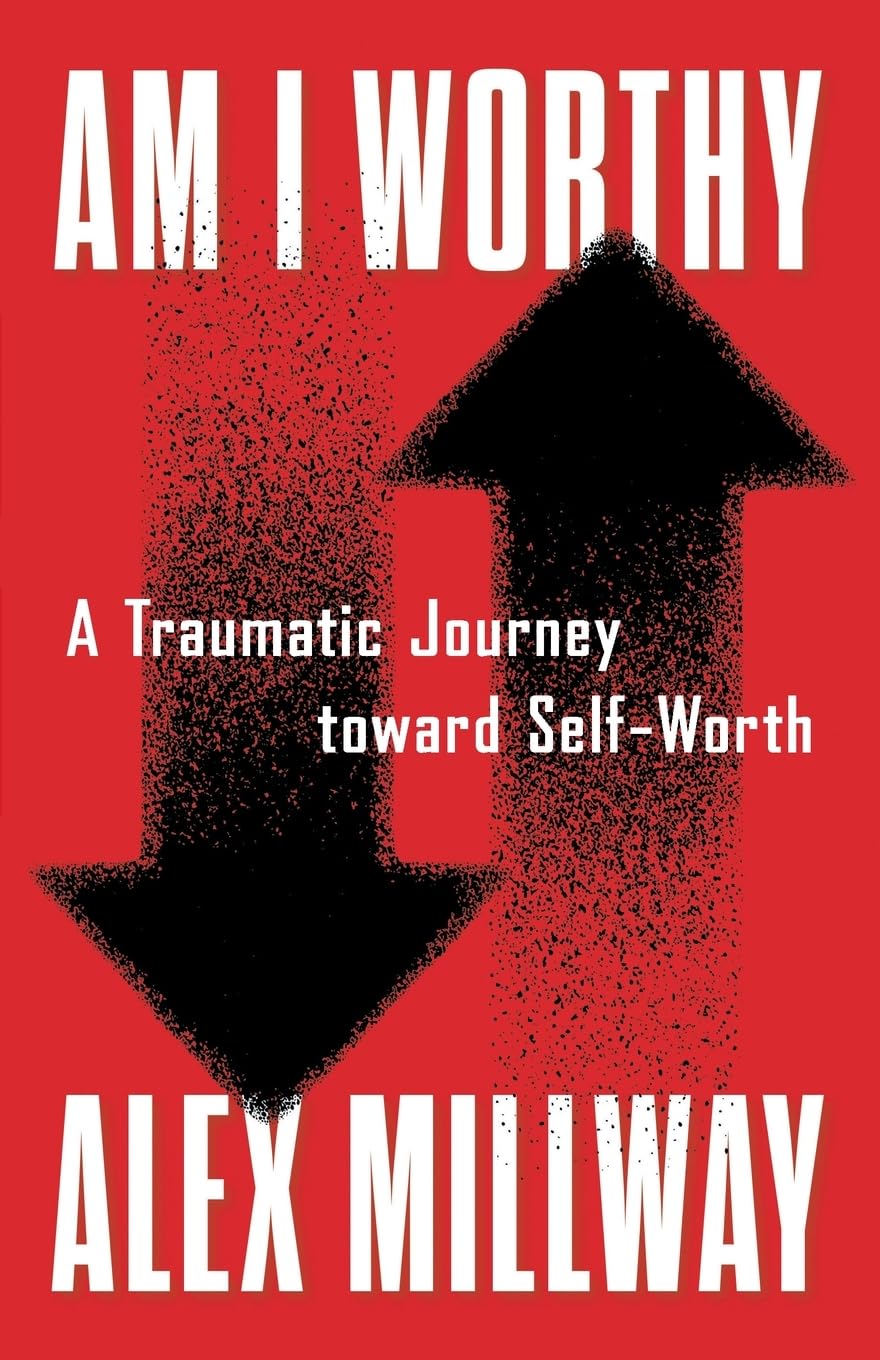Am I Worthy: A Traumatic Journey toward Self-Worth