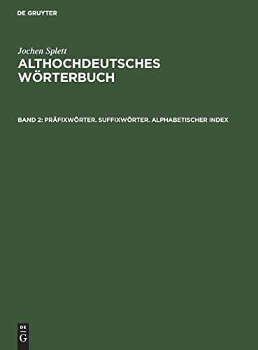 Präfixwörter. Suffixwörter. Alphabetischer Index (Jochen Splett: Althochdeutsches Wörterbuch)