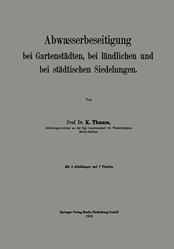 Abwasserbeseitigung bei Gartenstädten, bei Ländlichen und bei Städtischen Siedelungen.
