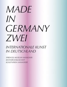 Made in Germany 2: Internationale Kunst in Deutschland