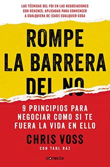 Rompe la barrera del no : 9 principios para negociar como si te fuera la vida en ello (Conecta)