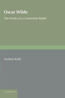 Oscar Wilde: The Works of a Conformist Rebel (European Studies in English Literature)