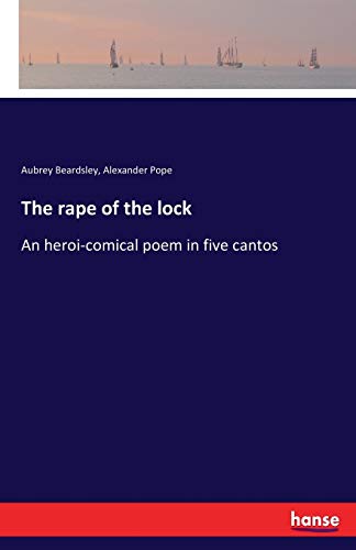The rape of the lock: An heroi-comical poem in five cantos