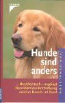 Hunde sind anders: ... Menschen auch - so gelingt die problemlose Verständigung zwischen Mensch und Hund