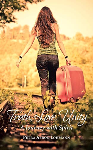 Truth, Love, Unity - A Journey with Spirit