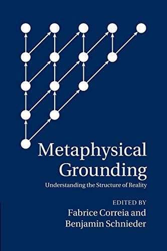 Metaphysical Grounding: Understanding The Structure Of Reality