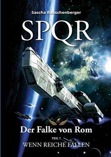 SPQR - Der Falke von Rom: Teil 7: Wenn Reiche fallen