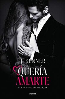 Quería amarte (Noches inolvidables 3) (Ficción, Band 3)