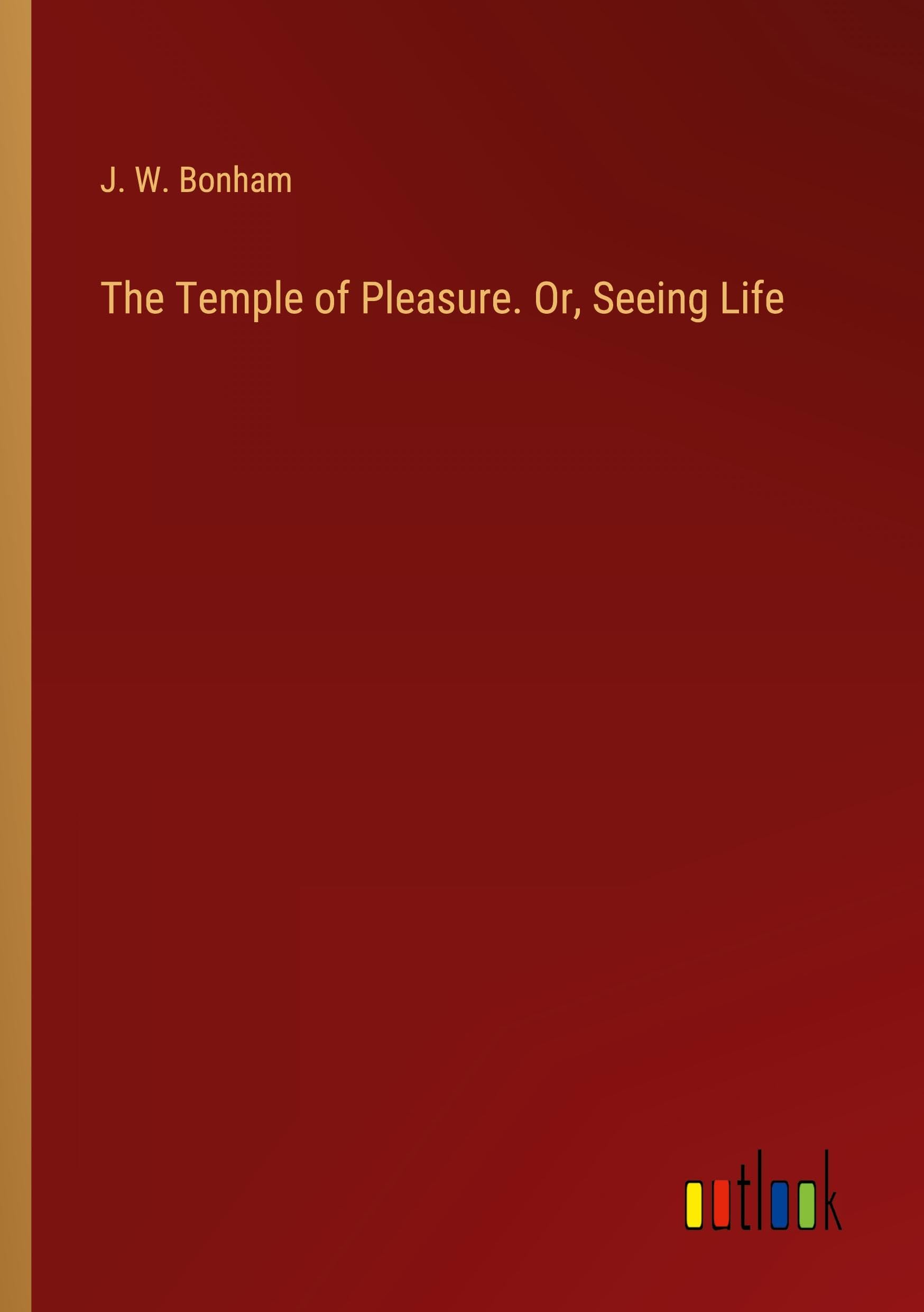 The Temple of Pleasure. Or, Seeing Life